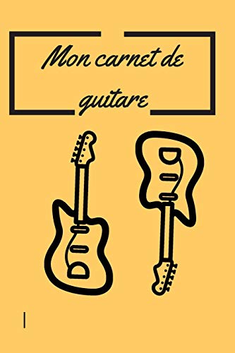 Mon carnet de guitare: carnet de guitare ?? remplir, 100 pages format 6 x 9 po (French Edition)