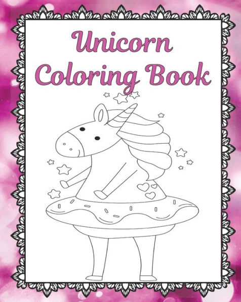 Unicorn Coloring Book : Unicorn Coloring Pages - Adult Coloring Book - Unicorn Gifts - Unicorn Coloring For Teens - Gifts For Unicorn Lovers - Unicorns And Rainbows - Inspirational Quotes Coloring Pages - Framed Coloring Pages - Magical