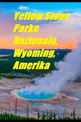 Yellow Stone Parke Nazionala,Wyoming,Amerika (Basque Edition)