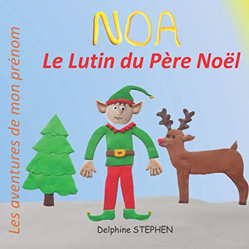 Noa Le Lutin Du P?¿re No?½l: Les Aventures De Mon Pr??nom (French Edition)