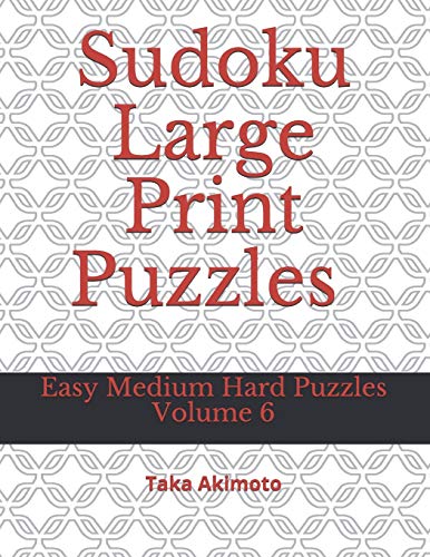 Sudoku Large Print Puzzles Volume 6: Easy Medium Hard Puzzles (Large Print Puzzle Books For Kids And Adults)