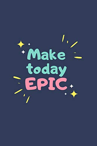 Make Today Epic