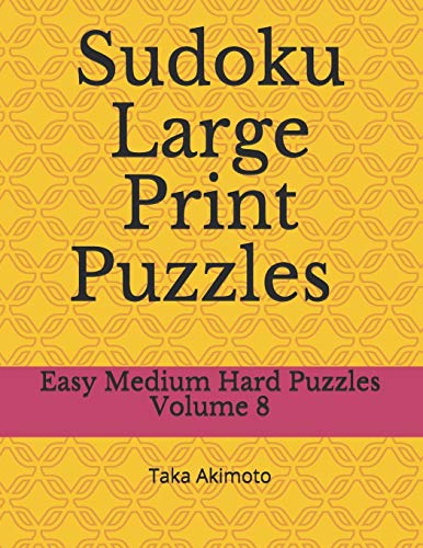 Sudoku Large Print Puzzles Volume 8: Easy Medium Hard Puzzles (Large Print Puzzle Books For Kids And Adults)