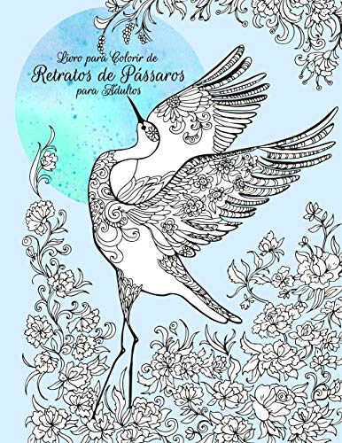 Livro para Colorir de Retratos de Passaros para Adultos (Portuguese Edition)