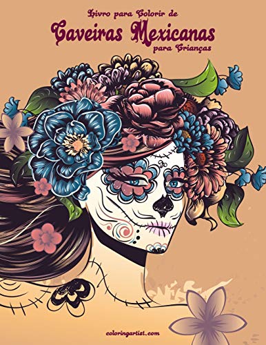 Livro para Colorir de Caveiras Mexicanas para Crian??as (Portuguese Edition)