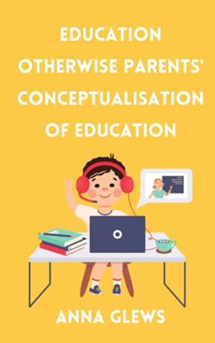 Education Otherwise Parent' Conceptualisation Of Education