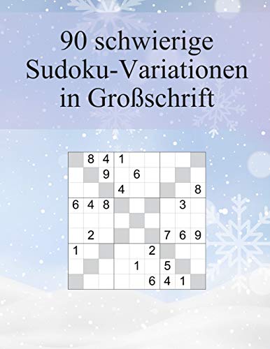 90 Schwierige Sudoku-Variationen In Gro?schrift: F?r Fortgeschrittene Und Profis Geeignet / Tolles Geschenk F?r Gro?eltern Und Senioren / In Gro?er Schrift (Sudoku Varianten) (German Edition)