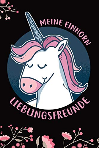 Meine Einhorn Lieblingsfreunde: Das Einhorn Freundebuch f??r Madchen zum eintragen f??r Kindergarten / Schule / Grundschule DIN A5 40+ Freunde (German Edition)