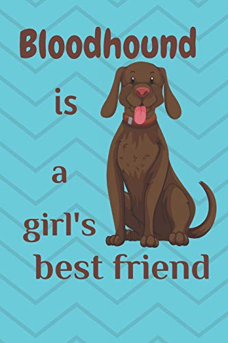 Bloodhound Is A Girl?S Best Friend: For Bloodhound Dog Fans
