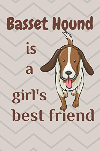 Basset Hound Is A Girl?S Best Friend: For Basset Hound Dog Fans