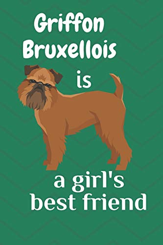 Griffon Bruxellois Is A Girl?S Best Friend: For Griffon Bruxellois Dog Fans