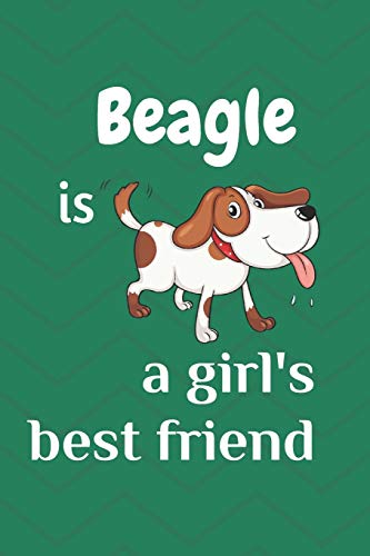 Beagle Is A Girl?S Best Friend: For Beagle Dog Fans