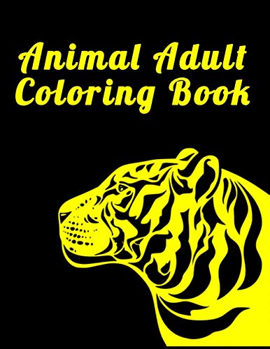 Animal Adult Coloring Book: Best Animal Coloring Book For Ever ! 100 Pages Awesome Illistration Will Be Best For Gift
