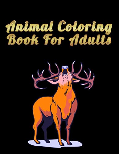 Animal Coloring Book For Adults: Best Animal Coloring book for ever ! 100 pages awesome illistration will be best for gift - 9781675528099