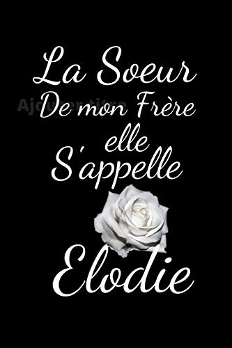 La s??ur de mon Frere elle s'appelle Elodie (French Edition)