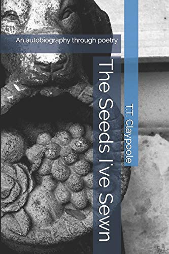 The Seeds I've Sewn: An autobiography through poetry
