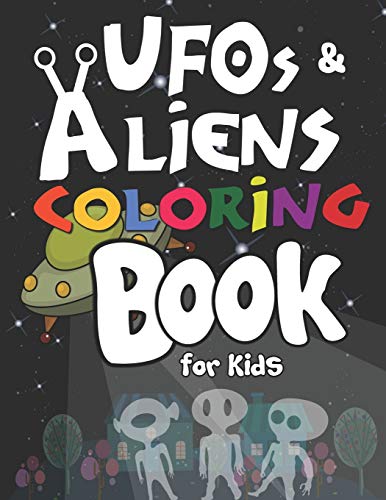 Ufos And Aliens Coloring Book For Kids: 50+ Ufos And Aliens Coloring Pages!