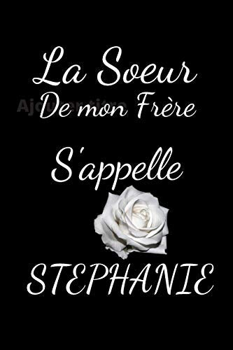 La S?ur De Mon Fr?re S'Appelle St?phanie (French Edition)