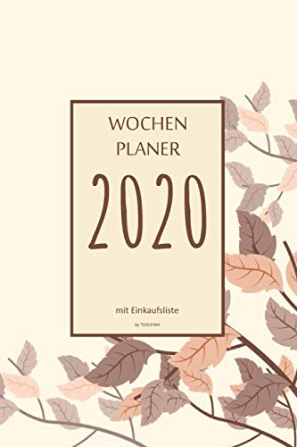 Wochenplaner 2020 Mit Einkaufsliste: 6X9 Wochenplaner 2020 Mit Einkaufsliste, Einkaufszettel, Essensplaner Als Semesterplaner, Studienkalender, ... F?r Das Jahr 2020 (German Edition) - 9781675611777