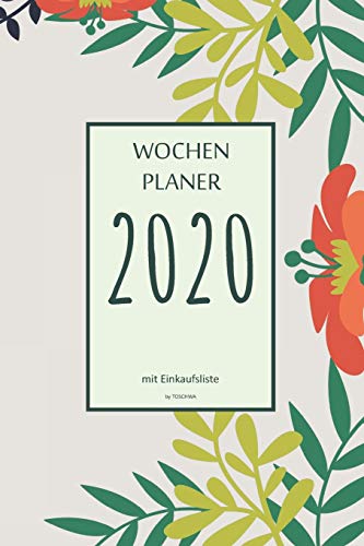 Wochenplaner 2020 Mit Einkaufsliste: 6X9 Wochenplaner 2020 Mit Einkaufsliste, Einkaufszettel, Essensplaner Als Semesterplaner, Studienkalender, ... F?r Das Jahr 2020 (German Edition) - 9781675614884