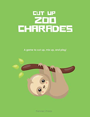 Zoo Charades: A Game To Cut Up, Mix Up, And Play!
