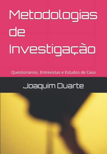 Metodologias De Investigação: Questionários, Entrevistas E Estudos De Caso (Portuguese Edition) - 9781675677810