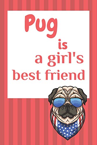 Pug Is A Girl?S Best Friend: For Pug Dog Fans