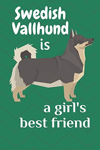 Swedish Vallhund Is A Girl?S Best Friend: For Swedish Vallhund Dog Fans