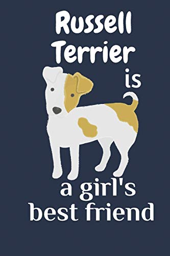 Russell Terrier Is A Girl?S Best Friend: For Russell Terrier Dog Fans