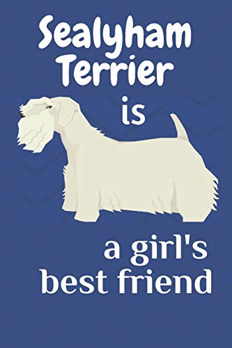 Sealyham Terrier Is A Girl?S Best Friend: For Sealyham Terrier Dog Fans