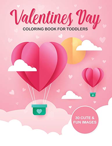 Valentine'S Day Coloring Book For Toddlers: 30 Cute And Fun Images, Ages 2-4, 8.5 X 11 Inches (21.59 X 27.94 Cm)