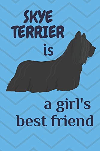 Skye Terrier Is A Girl?S Best Friend: For Skye Terrier Dog Fans