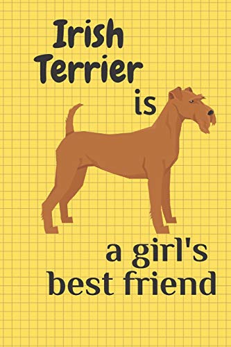 Irish Terrier Is A Girl?S Best Friend: For Irish Terrier Dog Fans