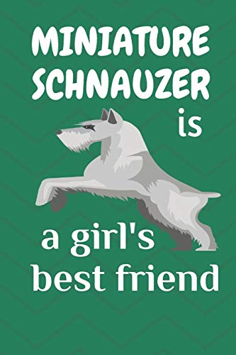 Miniature Schnauzer Is A Girl?S Best Friend: For Miniature Schnauzer Dog Fans