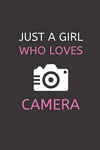 Just A Girl Who Loves Camera: 120 Pages, 6 X 9 Size