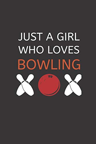 Just A Girl Who Loves Bowling: 120 Pages, 6 X 9 Size - 9781675760857
