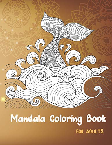 Mandala Coloring Book: Creative Mandalas Coloring Book For Adult Relaxation,Christmas,Unicorns,Cupcackes,Animals,Hearts,Fruites ... And More (Coloring Books)