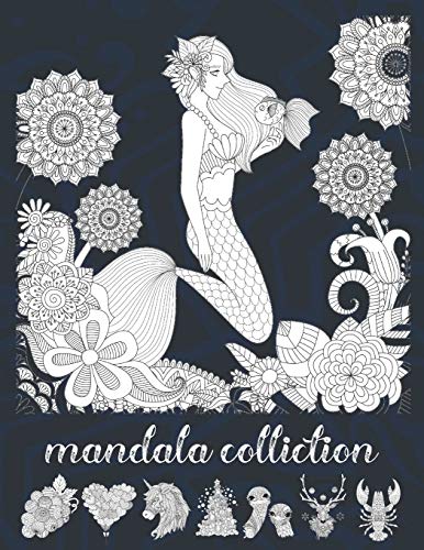 Mandala Colliction: Creative Mandalas Coloring Book For Adult Relaxation,Christmas,Unicorns,Cupcackes,Animals,Hearts,Fruites ... And More
