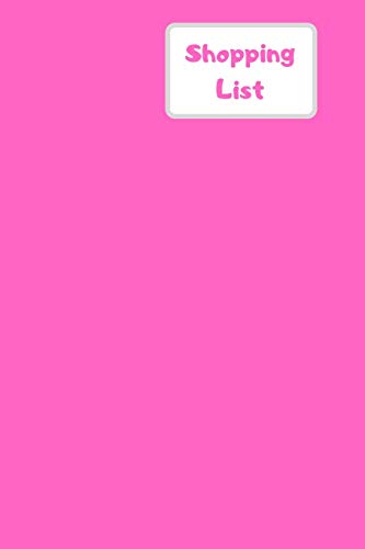 Shopping List: Lists Of Each Page, List By Different Shops Or Types Of Food. Be Organized For All Your Shopping Needs. Never Forget What You Need With This Simple Book. Bright Pink Design