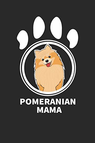 Pomeranian Mama: Cute Lovely Dog, Pomeranian Owner Gift, 6x9 in 120 pages