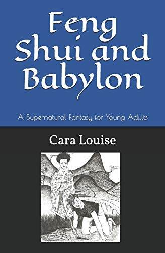 Feng Shui and Babylon: A Supernatural Fantasy for Young Adults