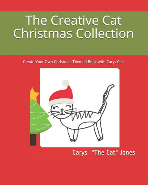 The Creative Cat Christmas Collection : Create Your Own Christmas Themed Book With Carys Cat