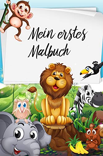 Mein erstes Malbuch: f??r Kinder ab 2 Jahren.Ausmalen und Kritzeln von tollen Tieren wie L??we, Katze, Hund, Bar Vogel f??r Jungen und Madchen (German Edition)