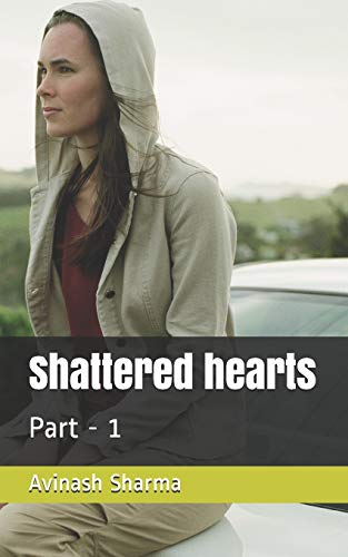 Shattered Hearts ??: Part - 1
