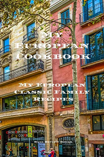 My European Cookbook: My European Family Classic Recipes Easy To Create Your Own European Family Cookbook With Your Own Recipes, A 6”X9” 100 Writable ... For A Creative Cook Or Any Cook In Your Life,
