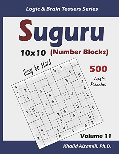 Suguru (Number Blocks): 500 Easy To Hard Logic Puzzles (10X10) (Logic & Brain Teasers Series)