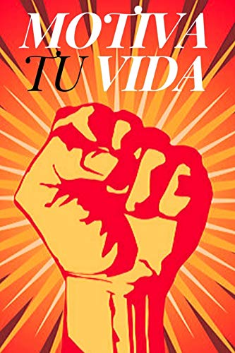 Motiva Tu Vida: Libera Todo Tu Potencial (Spanish Edition)