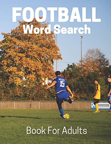 Football Word Search Book For Adults: Large Print Football Fans Gift Puzzle Book With Solutions (Sports Word Search Puzzles Book Series)