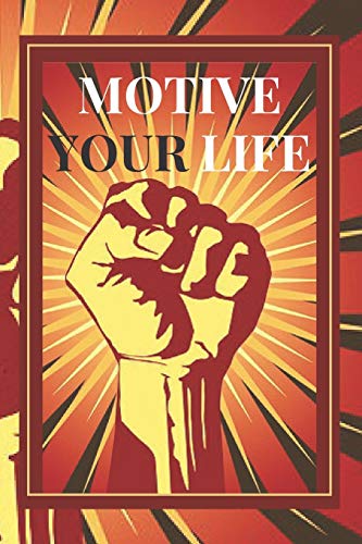 Motive Your Life: Unleash Your Full Potential