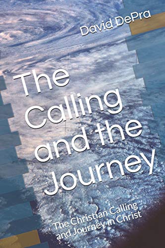 The Calling And The Journey: The Christian Calling And Journey In Christ